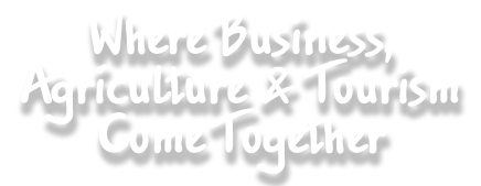 Where Business, Agriculture & Tourism Come Together